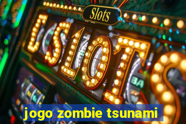 jogo zombie tsunami